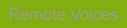 Remote Voices