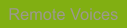 Remote Voices